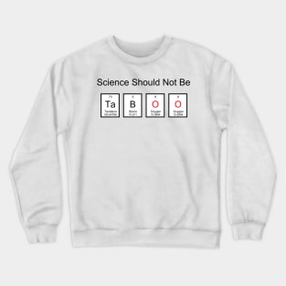 Science Should Not Be TaBOO Crewneck Sweatshirt